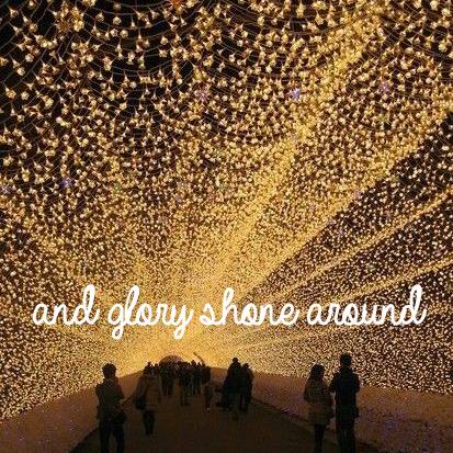 Glory Shone Around